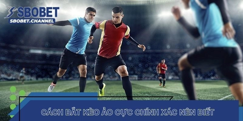 Kèo Ảo Là Gì? Khám Phá Cách Bắt Kèo Ảo Siêu Chính Xác - Nudosi