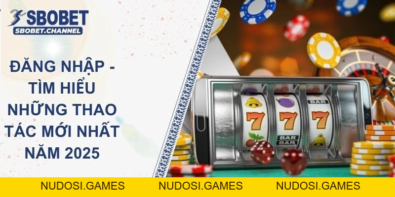 Hướng Dẫn Chơi Cá Cược Bóng Đá Trên SBOBET Chi Tiết - Nudosi