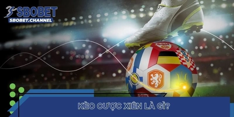 Kèo Cược Xiên Là Gì? Cách Tính Chiến Thuật Chơi Thắng Đậm - Nudosi