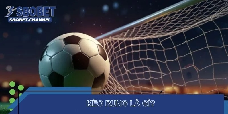 Kèo Rung - Cách Nhận Biết Chiến Thuật Bắt Kèo Hiệu Quả - Nudosi