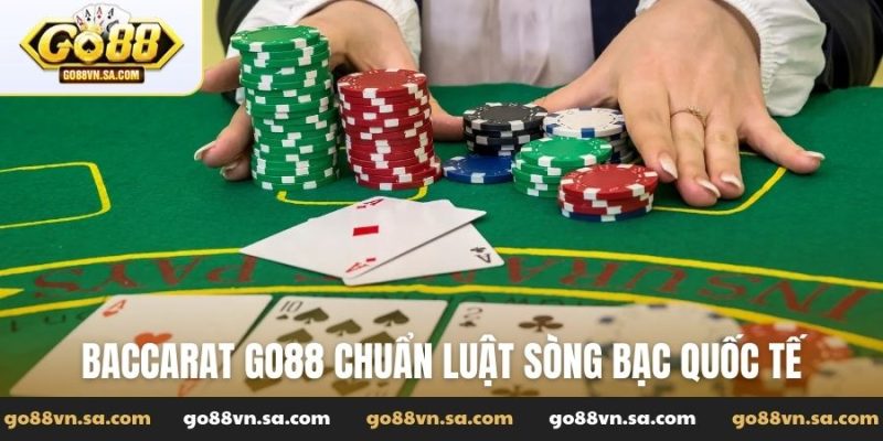 Baccarat Go88 - Cách chơi game bài đổi thưởng chuẩn luật - Nudosi