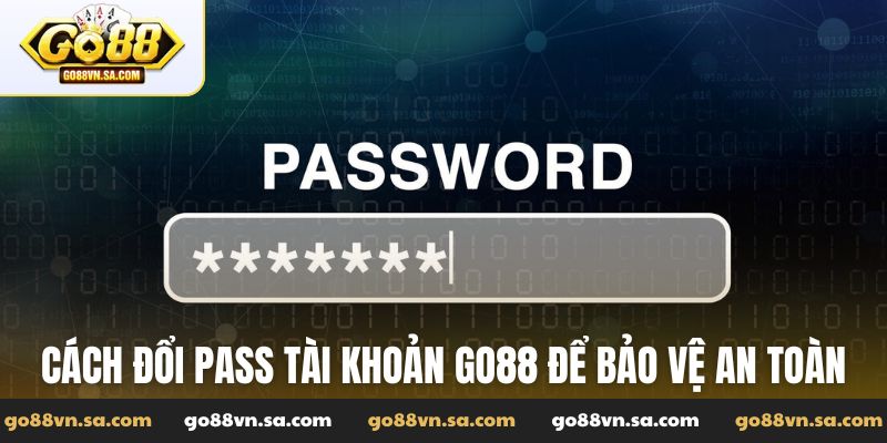 Cách đổi pass tài khoản Go88 an toàn nhanh sau 1 phút - Nudosi
