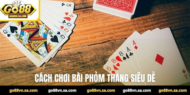 Cách chơi bài Phỏm và 8 thuật ngữ phỏm cần ghi nhớ - Nudosi