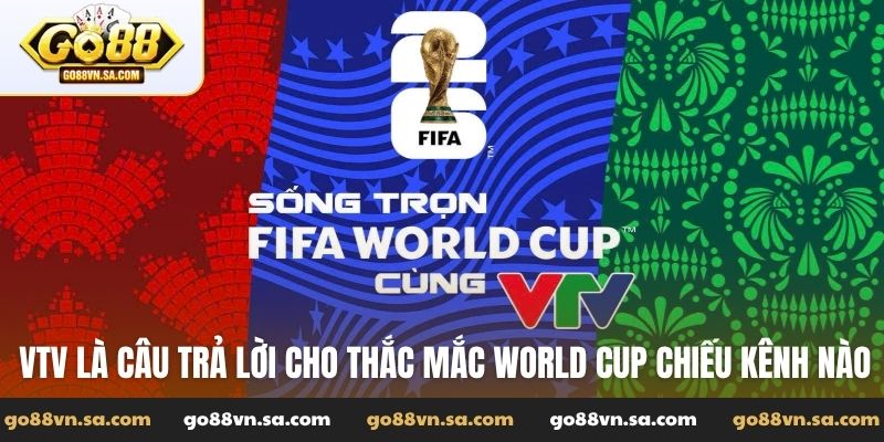 World Cup chiếu kênh nào? Lịch phát sóng bản quyền chuẩn xác - Nudosi